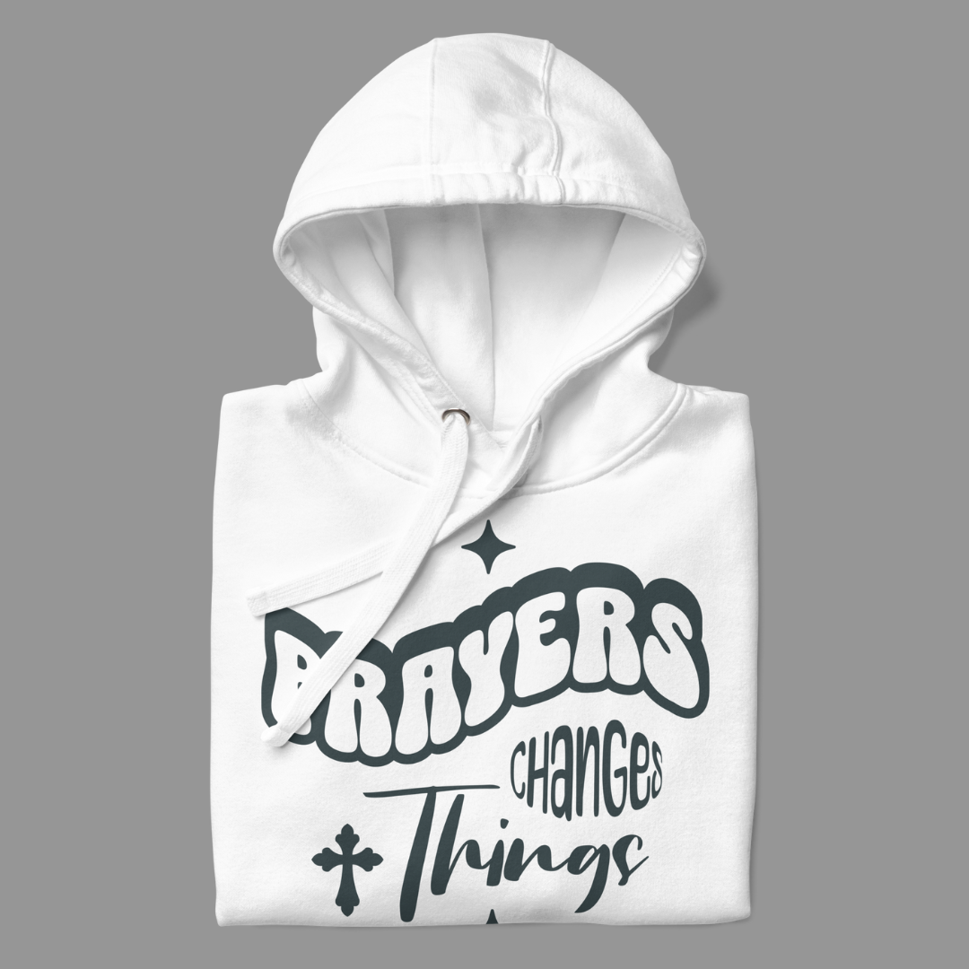 Sweat à Capuche Unisexe "Prayers Changes Things"