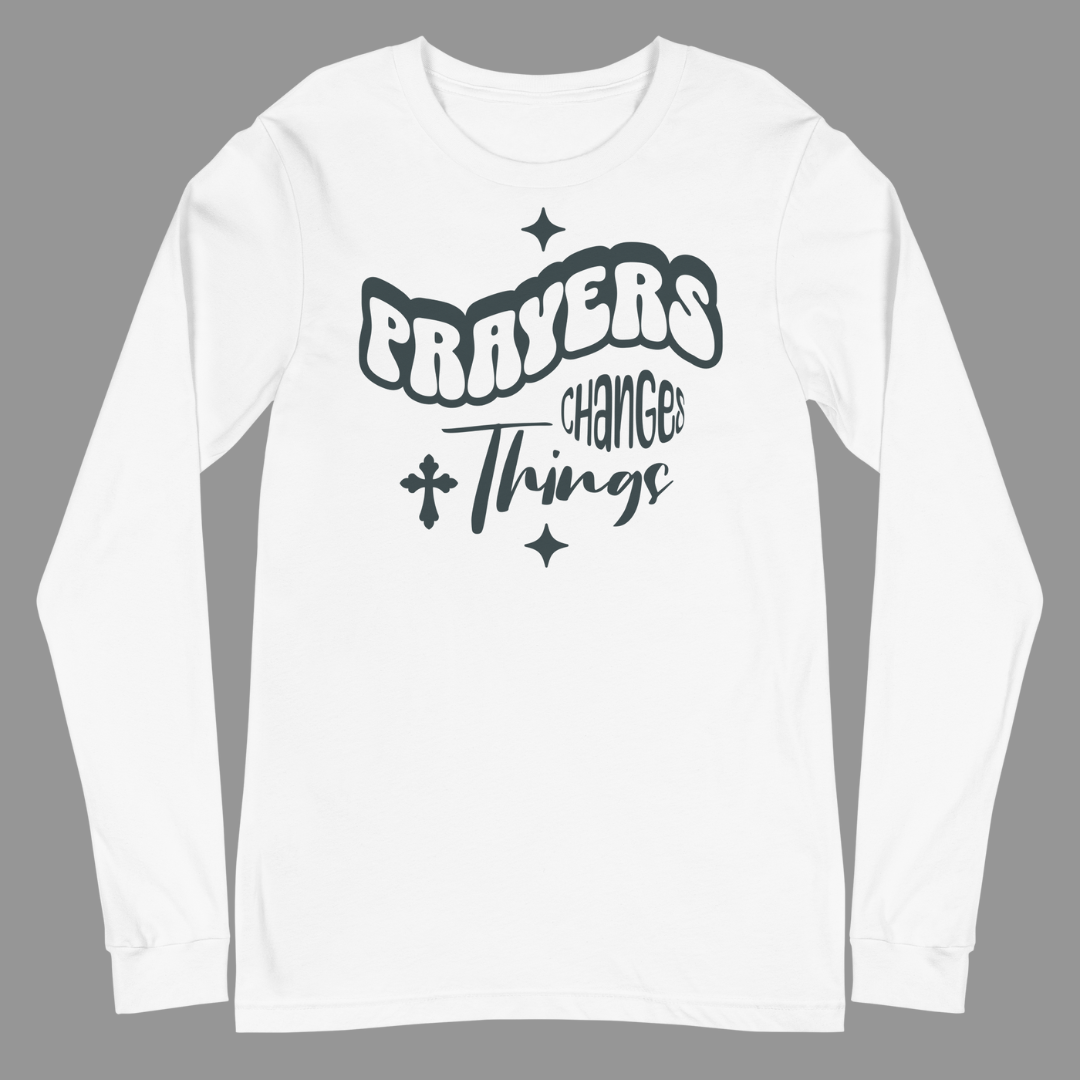 T-shirt Unisexe à Manches Longues "PRAYERS CHANGES THINHS"